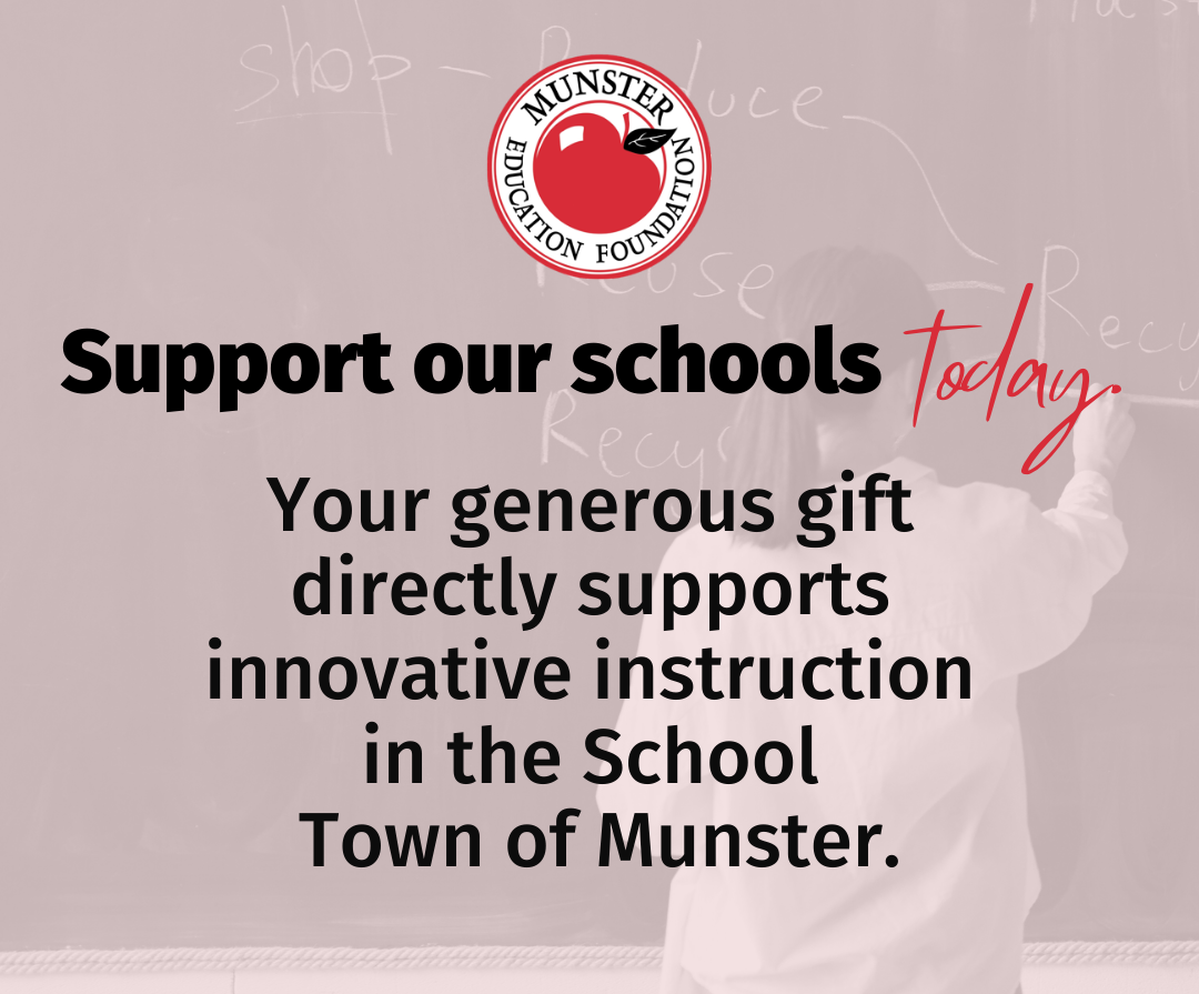 Support our schools today. Your generous gift directly supports innovative instruction in the School Town of Munster.